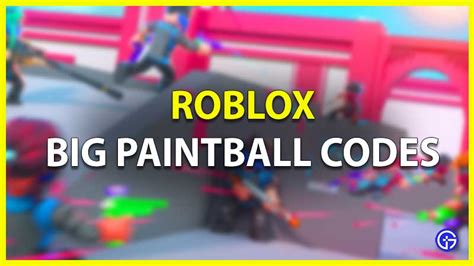 Big Paintball Codes - Roblox - June 2023 -