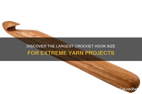 Biggest Size Crochet Hook
