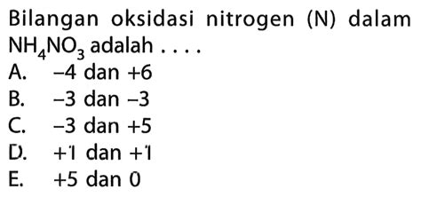 Bilangan Oksidasi Nitrogen N dalam NH4NO3 Adalah