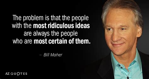 Bill Maher Quotes