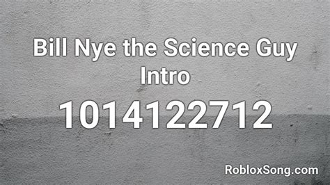 Bill Nye The Science Guy - Roblox Song ID - Roblox Music