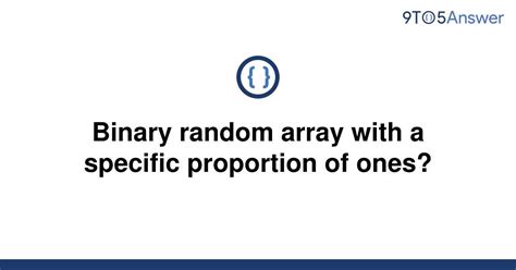 th?q=Binary Random Array With A Specific Proportion Of Ones? - Generating Binary Random Arrays with Custom Proportions of Ones