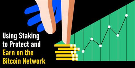 Bitcoin Staking: Securing the Network and Earning Rewards