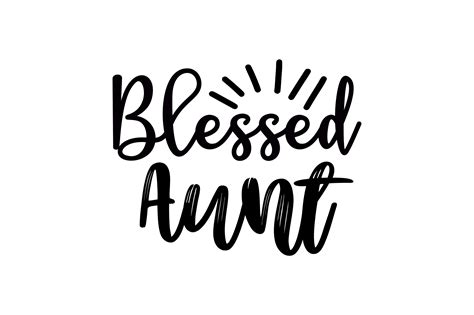 Blessed Bonds: Celebrate Family Ties with our Exquisite Blessed Aunt SVG Collection