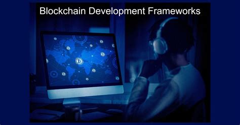 Blockchain Development Frameworks