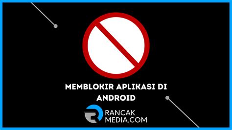 Blokir Aplikasi Di Android