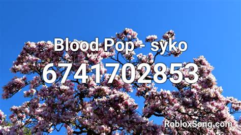 Blood Pop - syko Roblox ID