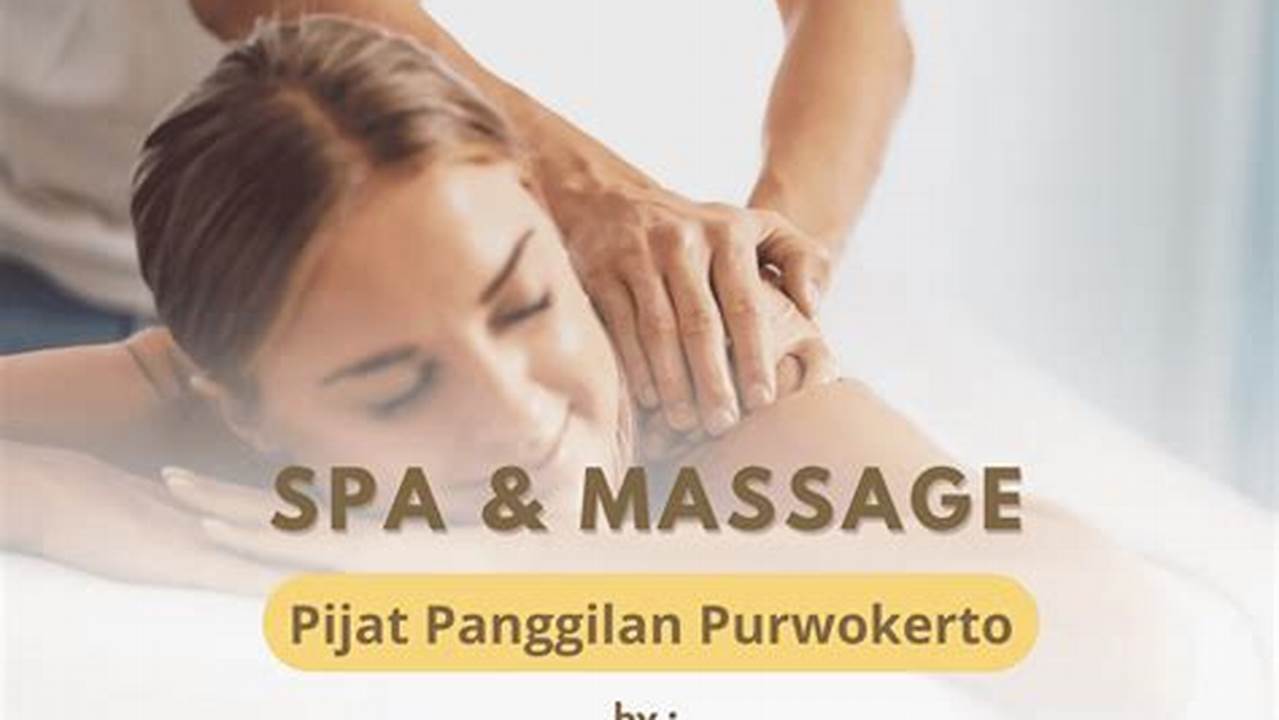 Body Spa Terdekat di Purwokerto: Pilihan Terbaik untuk Relaksasi dan Perawatan Tubuh