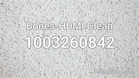 Bones-HDMI Clean Roblox ID - Roblox music codes
