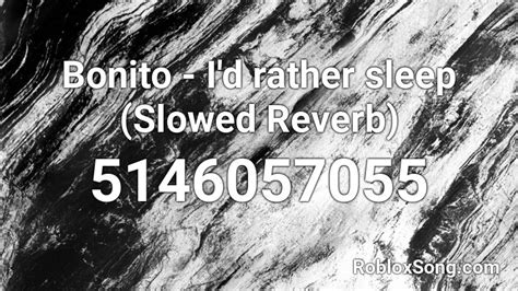 Bonito - I\'d rather sleep (Slowed Reverb) Roblox ID - Roblox music 