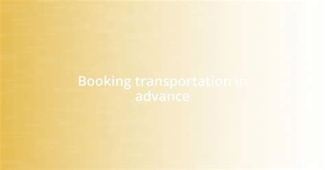 Booking Transportation In Advance