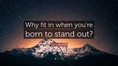 Born to Stand Out, Never Fit In
