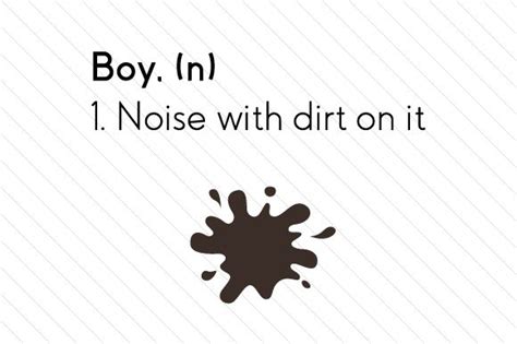 Download Boy, (n) 1. Noise with Dirt on... SVG File - SVG Design Files