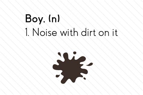 Download Boy, (n) 1. Noise with Dirt on... SVG File - SVG Design Printable
