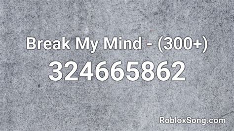 Break My Mind - (300+) Roblox ID - Roblox Music Code - YouTube