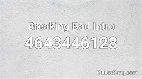 Breaking Bad Intro Roblox ID - Roblox music codes