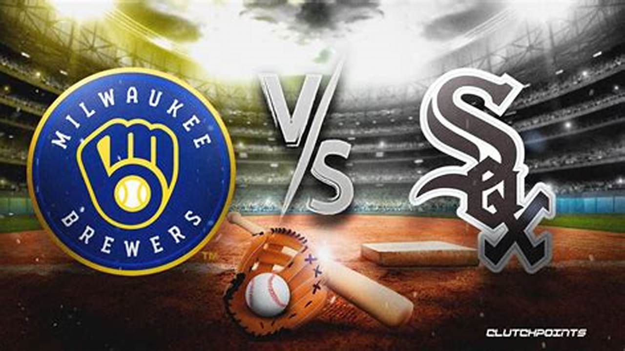 Brewers Vs White Sox 2024