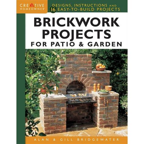 Brickwork Projects For Patio & Garden: Designs Instructions And 16 Easy-to-Build Projects