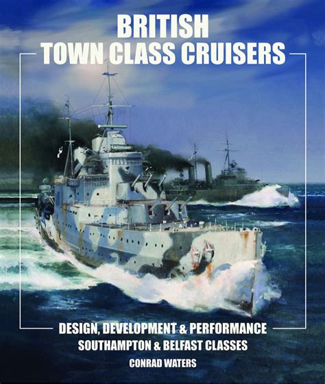 British Town Class Cruisers: Design Development & Performance: Southampton & Belfast Classes