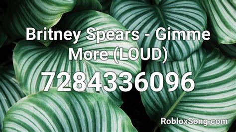 Britney Spears - Gimme More (LOUD) Roblox ID - Roblox music codes