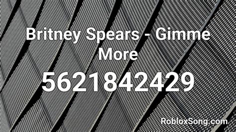 Britney Spears - Gimme More Roblox ID