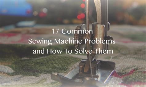 Broken Sewing Machine Problems