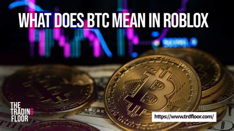 Btc Meaning In Roblox