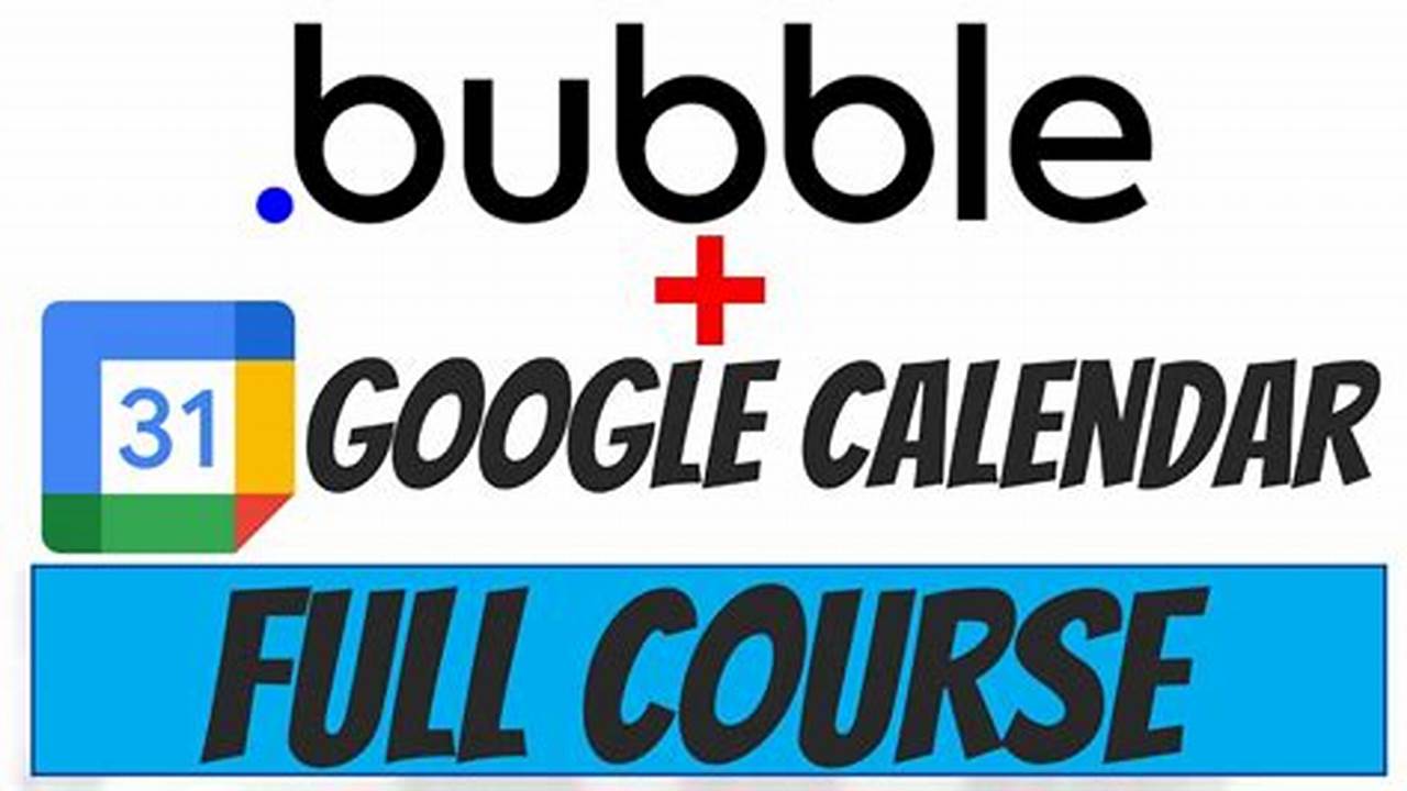 Bubble.Io Google Calendar