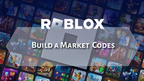 Build A Market Codes - Roblox