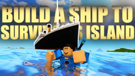 Build A Ship to Survivor\'s Island - Roblox