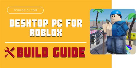 Build Guide for Desktop PC for Roblox - PC Guide 101