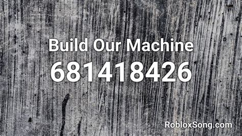 Build Our Machine Roblox ID