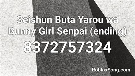 Bunny Girl Senpai Ending Roblox ID