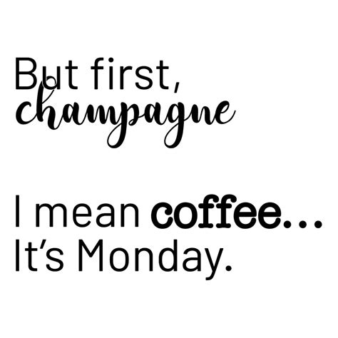 But First Champagne, I Mean Coffee...