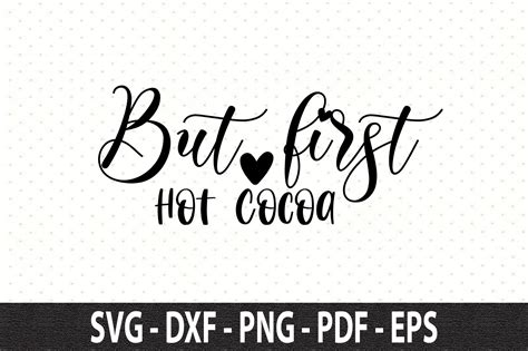 Cozy up with Style: Get Your Hands on But First Hot Cocoa SVG Design