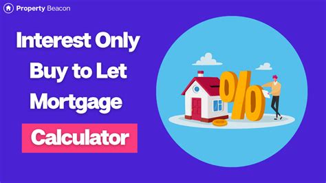 Buy To Let Interest Only Mortgage Calculator