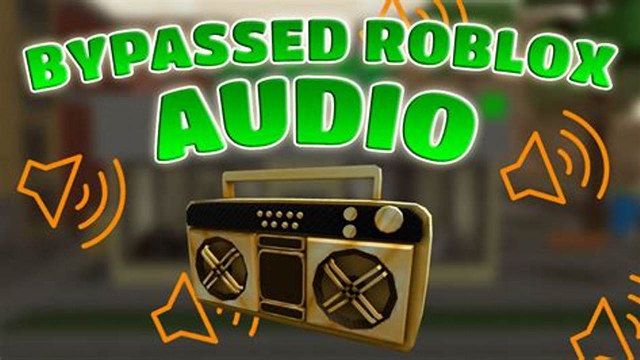 Bypassed Roblox Audio 2024