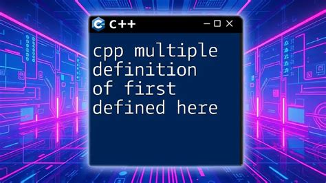 Cracking the Code of C++ Multiple Definition of 'First Defined Here': A Complete Guide