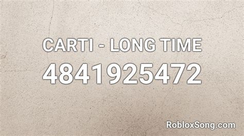 CARTI - LONG TIME Roblox ID - Roblox music codes