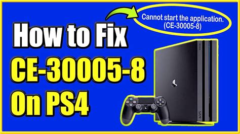 CE 30005-8: Cannot Start Application – PS4 Error Fixed