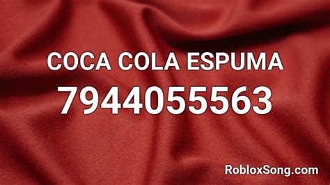 COCA COLA ESPUMA Roblox ID - Roblox music codes