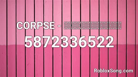 CORPSE - 🌧️agoraphobic🌧️ Roblox ID - Roblox music codes