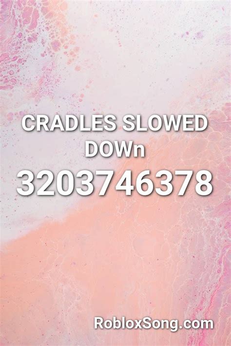 CRADLES SLOWED DOWn Roblox ID - Roblox music codes | Slow 