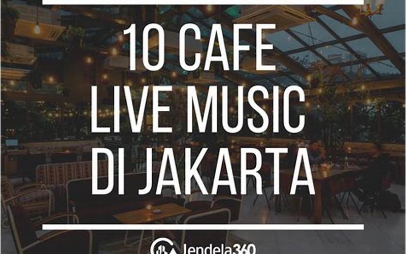Cafe Live Music Terdekat Dengan Kualitas Musik Yang Memukau