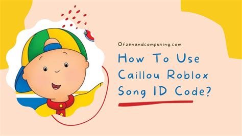 Caillou Theme Song Remix Roblox ID - Roblox music codes