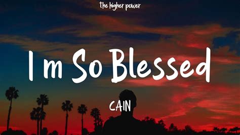 Cain I'm So Blessed Lyrics Printable