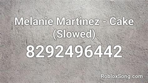 Cake : Melanie Martinez - Roblox Song ID - Roblox Music