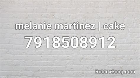 Cake - Melanie Martinez Roblox Id - Roblox Music Codes