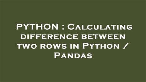 th?q=Calculating%20Difference%20Between%20Two%20Rows%20In%20Python%20%2F%20Pandas - Python Tips: How to Calculate the Difference Between Two Rows in Pandas