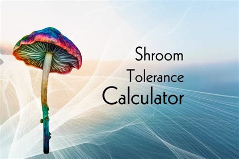 Calculating Shroom Tolerance